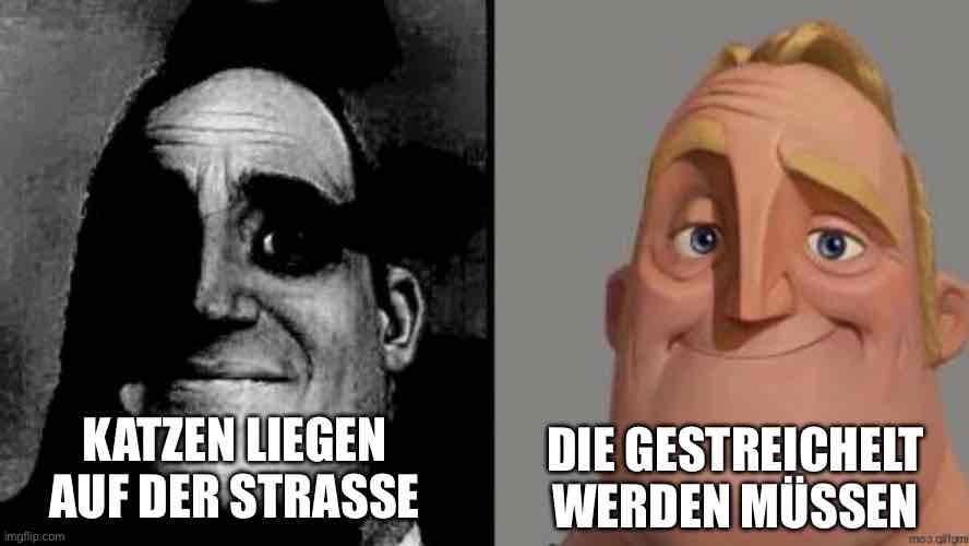 Umgedrehtes Mr. Incredible Meme: Traumatisierter Mr. Incredible mit Text "Katzen die auf der Straße liegen", Normaler Mr. Incredible mit Text "Die gestreichelt werden müssen"