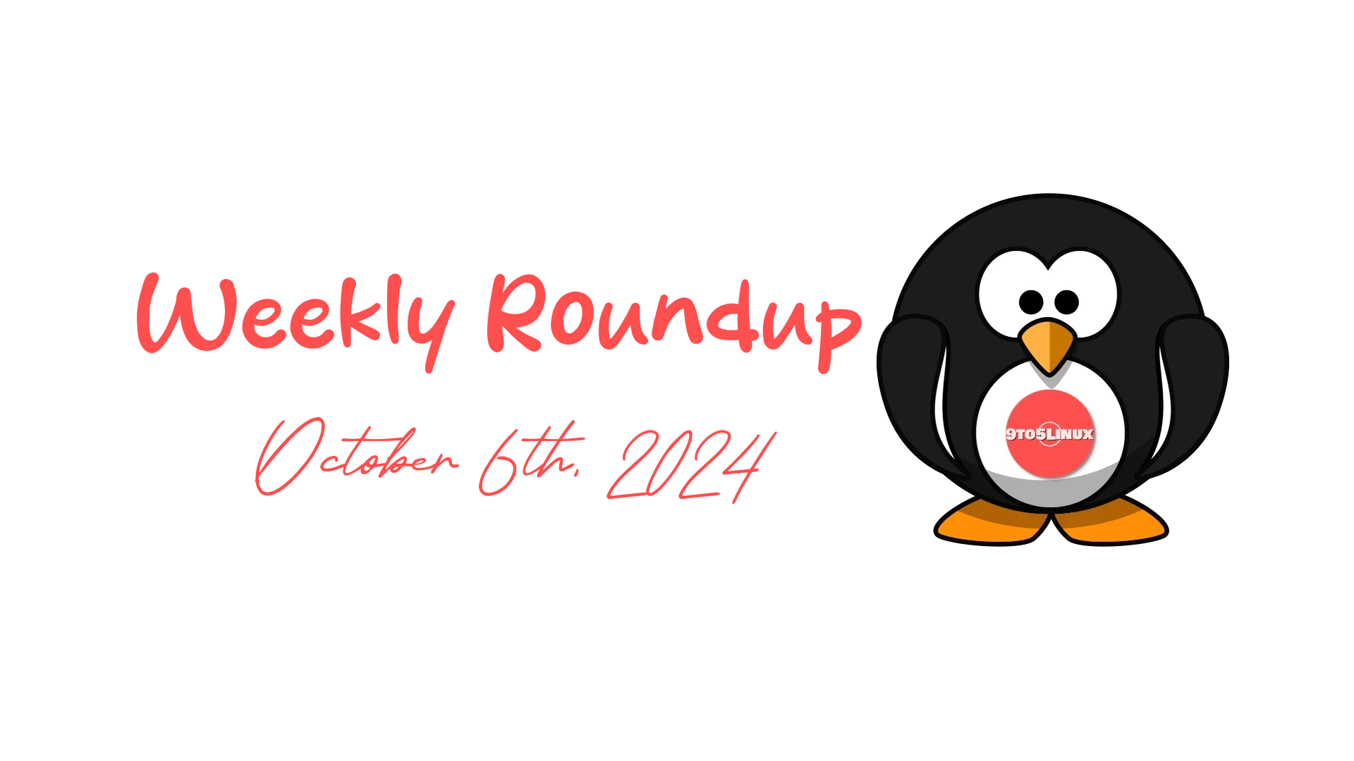 9to5Linux Weekly Roundup for October 6th, 2024